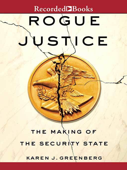 Title details for Rogue Justice by Karen J. Greenberg - Available